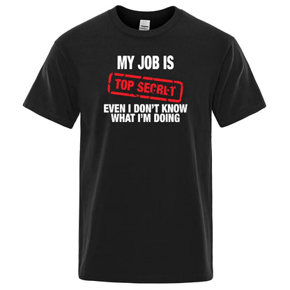 Funny MY JOB IS TOP SECRET T Shirt Summer Breathable Short Sleeve Man T-Shirt Humour Hip Hop T-shirt Casual Tops Mens Tee Shirt