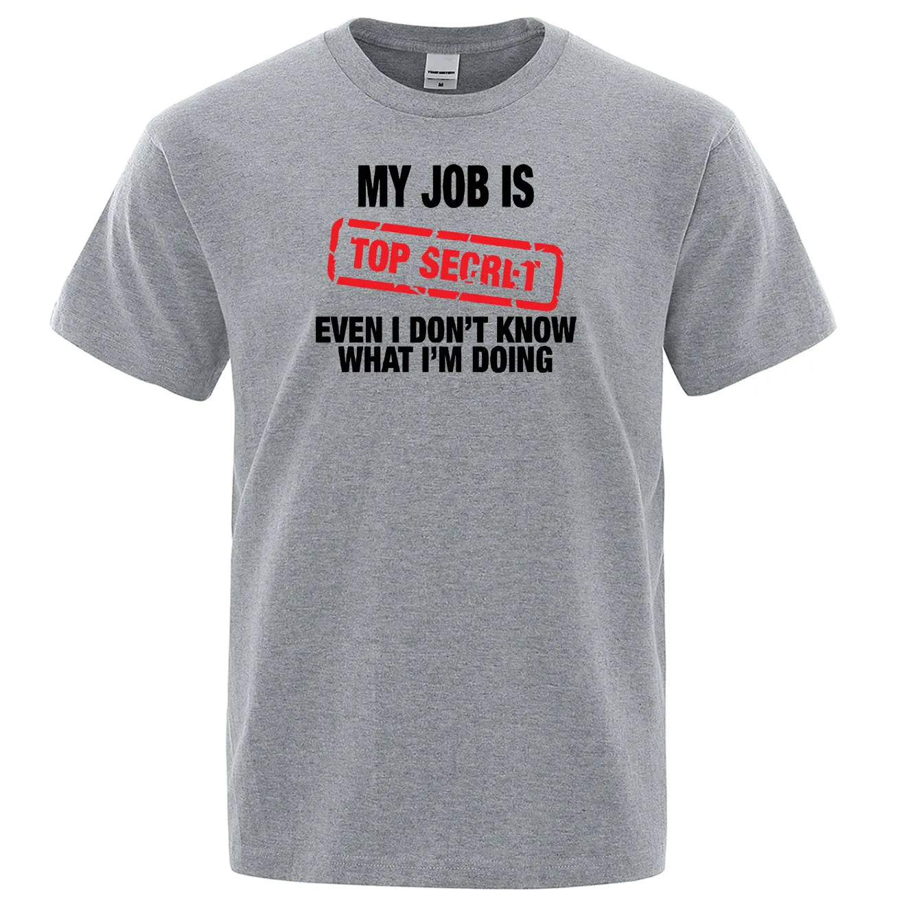 Funny MY JOB IS TOP SECRET T Shirt Summer Breathable Short Sleeve Man T-Shirt Humour Hip Hop T-shirt Casual Tops Mens Tee Shirt