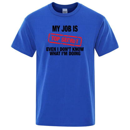 Funny MY JOB IS TOP SECRET T Shirt Summer Breathable Short Sleeve Man T-Shirt Humour Hip Hop T-shirt Casual Tops Mens Tee Shirt