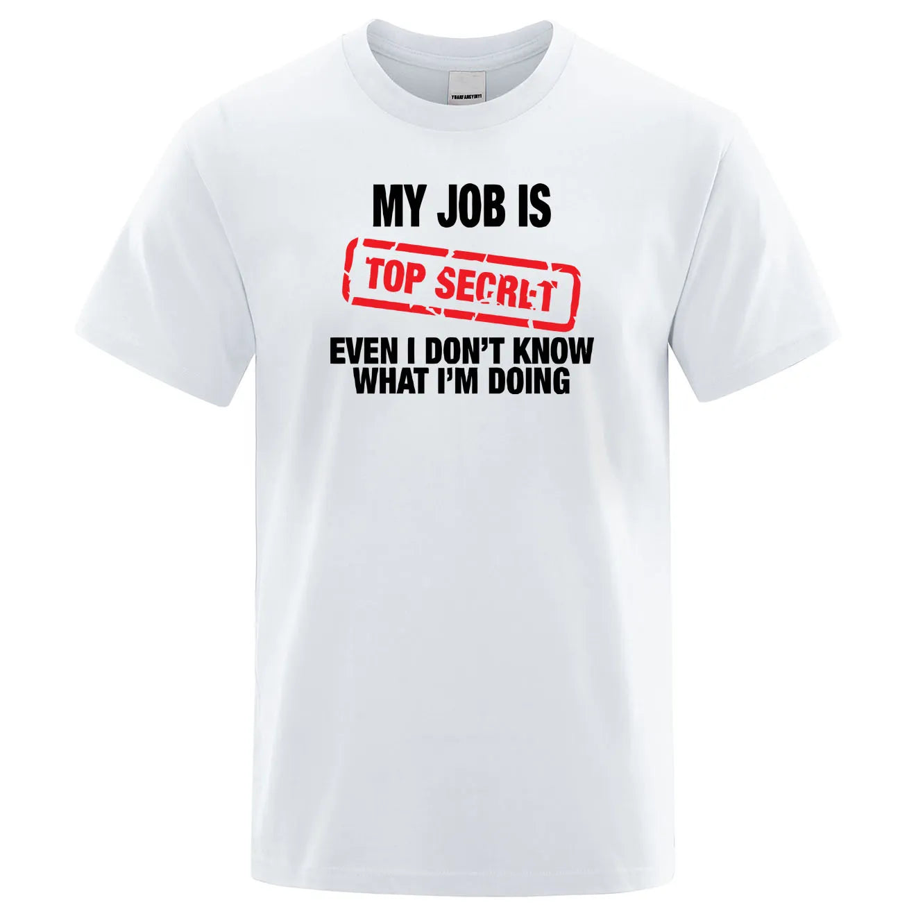 Funny MY JOB IS TOP SECRET T Shirt Summer Breathable Short Sleeve Man T-Shirt Humour Hip Hop T-shirt Casual Tops Mens Tee Shirt